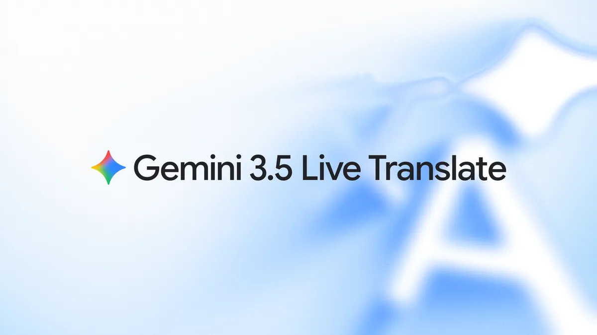Google Unveils Gemini 3.5 Live Translate